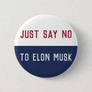 Say No to Elon Musk  2 Inch Round Button