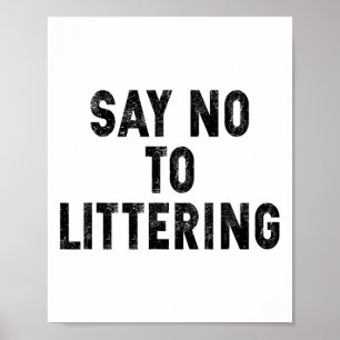 Say No To Littering Anti-littering Earth Day Envir Poster