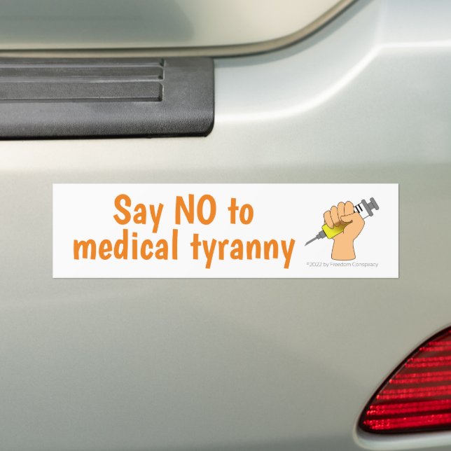 Say No to Medical Tyranny Anti Vaccine Resistance Bumper Sticker (On Car)