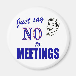 Say No To Meetings Funny Office Humour Magnet