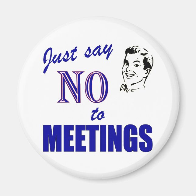 Say No To Meetings Funny Office Humour Magnet (Front)