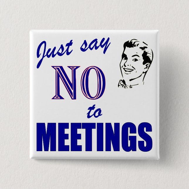 Say No To Meetings Office Humour Buttons (Front)