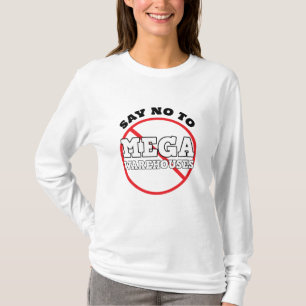 Say No to Mega Warehouses T-Shirt