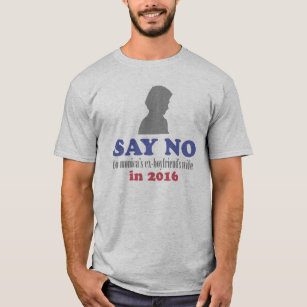 Say No to Monica's Ex-Boyfriend's Wife in 2016 T-Shirt