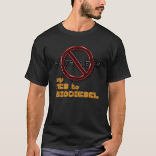 Say NO to PETROLEUM, say YES to BIODIESEL t-shirt