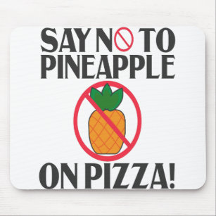 Say No To pineapple On Pizza Funny Pineapple Pizza Mouse Pad