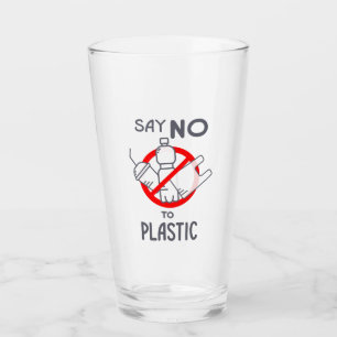 Say No To Plastic Glass