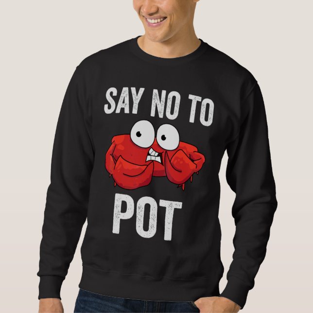 Say No To Pot 2 Sweatshirt (Front)
