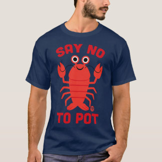 SAY NO TO POT T-Shirt