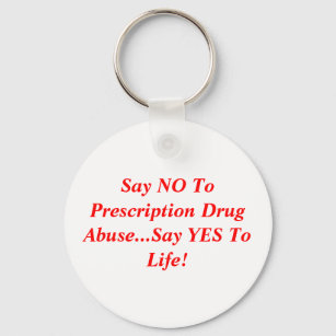 Say NO To Prescription Drug Abuse...Say YES To ... Keychain