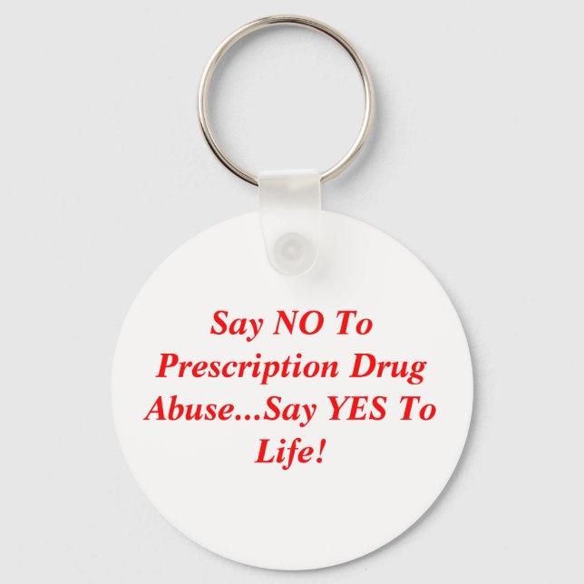 Say NO To Prescription Drug Abuse...Say YES To ... Keychain (Front)