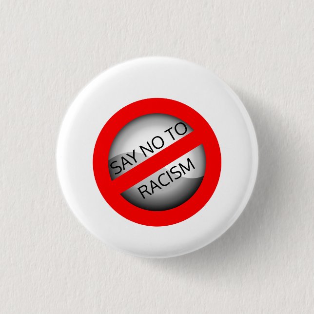 Say no to racism 1 inch round button (Front)