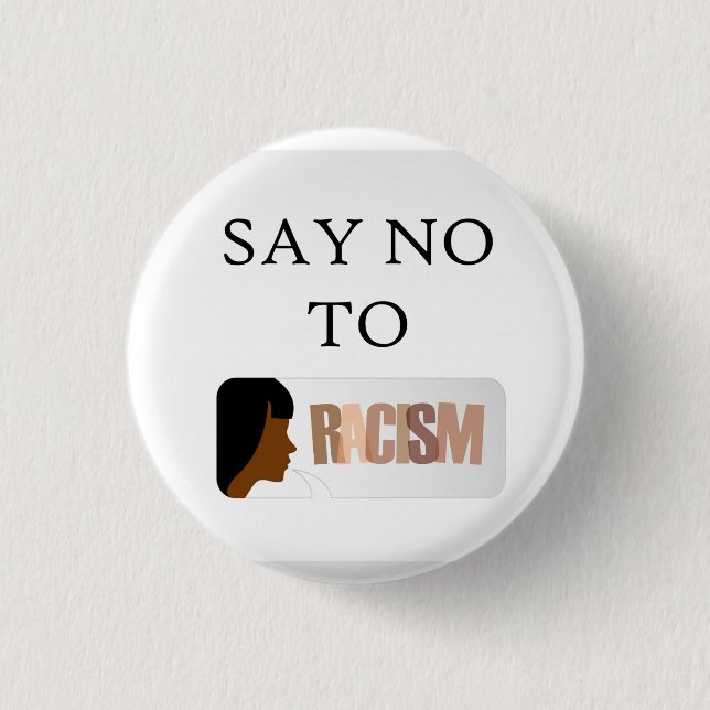 Say no to racism 1 inch round button (Front)