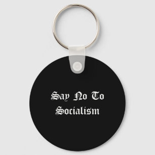 Say No To Socialism - Conservative Republican Pro Keychain