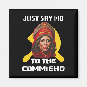 Say No To The Commie Ho Kamala Harris Magnet
