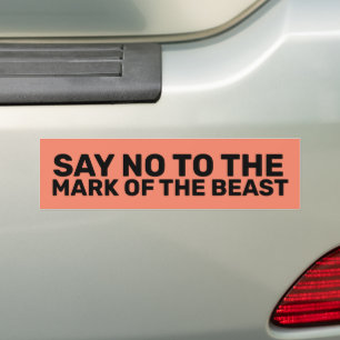 SAY NO TO THE MARK OF THE BEAST BUMPER STICKERS