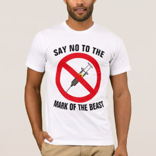 SAY NO TO THE MARK OF THE BEAST VACCINE T-SHIRTS
