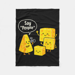 Say People Funny Cheese Lover Food Fleece Blanket
