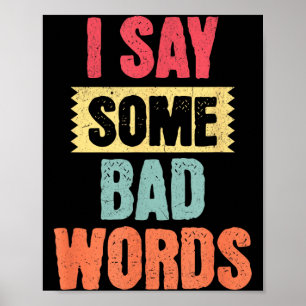 Say Some Bad Words Adult Humour Funny Sarcastic Poster