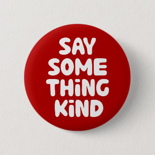 Say Some Thing Kind 2 Inch Round Button