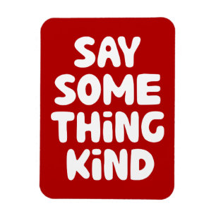 Say Some Thing Kind Magnet