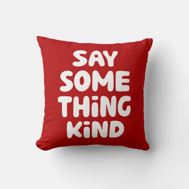 Say Some Thing Kind Throw Pillow (Front)