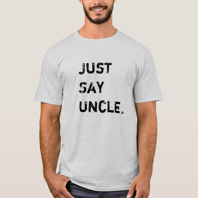 Say Uncle T-Shirt (Front)