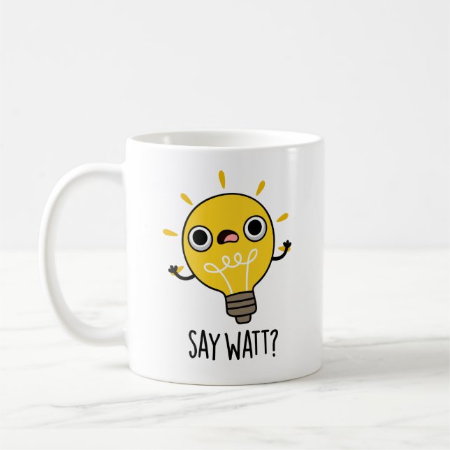 Say Watt Funny Light Bulb Pun  Coffee Mug (Left)