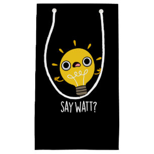 Say Watt Funny Light Bulb Pun Dark BG Small Gift Bag