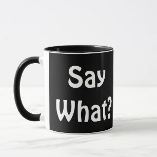Say What? coffee cup