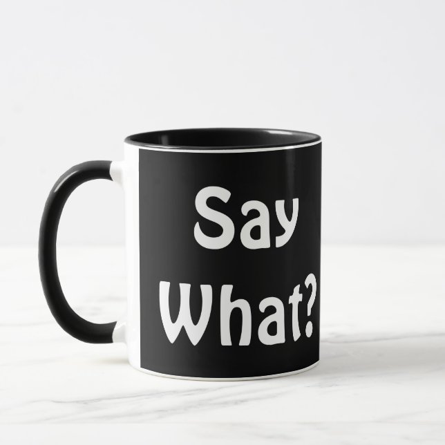Say What? coffee cup (Left)