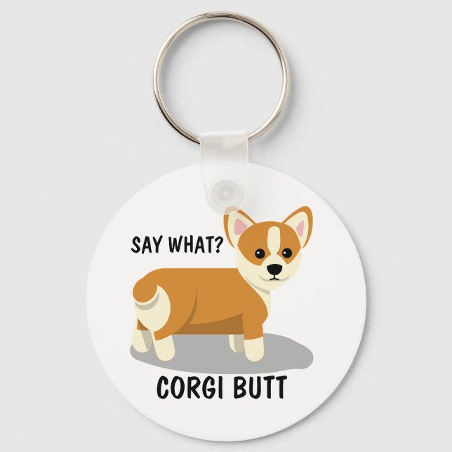Say What? Corgi Butt Keychain (Front)