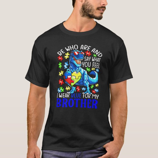 Say What You Feel I Wear Blue For My Brother Autis T-Shirt (Front)