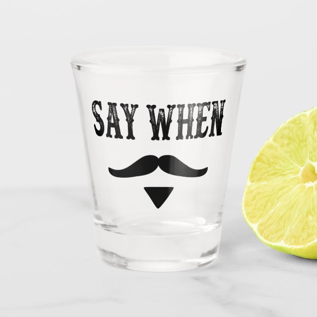 Say When Shot Glass (Front)