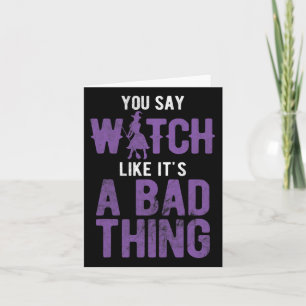 Say Witch Like It's A D Thing Halloween Card