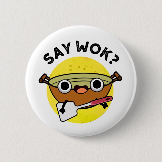 Say Wok Funny Chinese Wok Pun  2 Inch Round Button (Front)