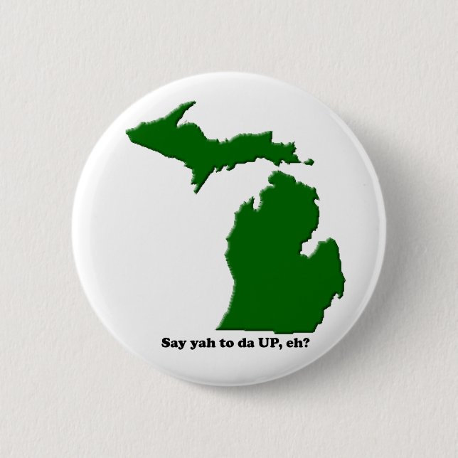 Say ya to da UP, eh? 2 Inch Round Button (Front)