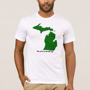 Say ya to da UP, eh? T-Shirt