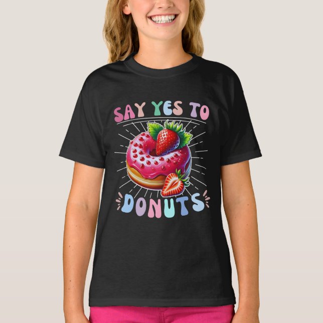 say yes to doughnuts T-Shirt (Front)