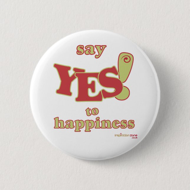 Say Yes to Happiness Badge 2 Inch Round Button (Front)