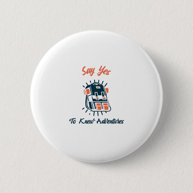 Say Yes To New Adventures 2 Inch Round Button (Front)