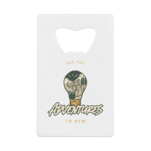 Say Yes To New Adventures Credit Card Bottle Opener