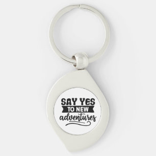 Say Yes to New Adventures Inspiration Quote Keychain