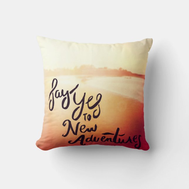 Say Yes To New Adventures Throw Pillow (Front)