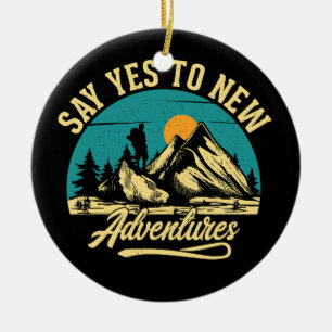 say yes to new adventures vintage mountain adventu ceramic ornament