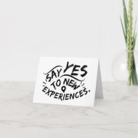 Say Yes To New Experiences (Black Text)