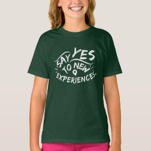 Say Yes To New Experiences (White Text) T-Shirt