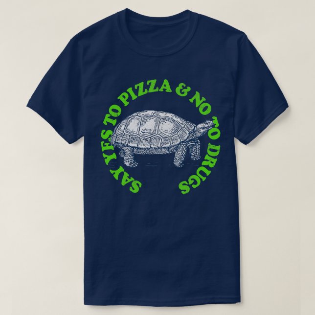 Say Yes To Pizza No To Drugs 1 T-Shirt (Design Front)