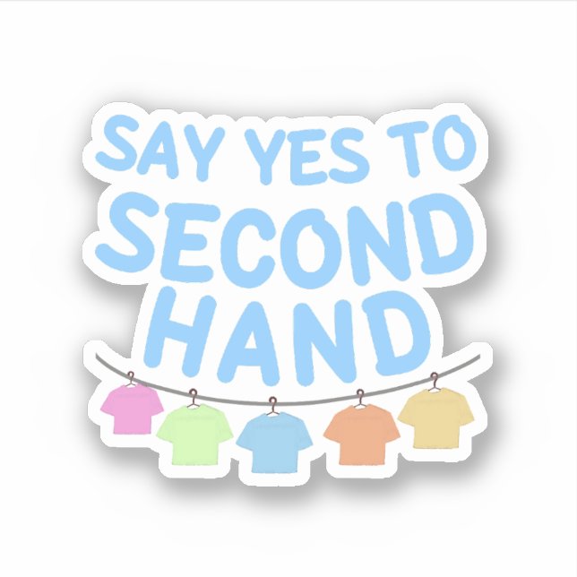 Say yes to Second Hand  Sticker (Front)
