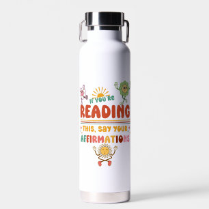 Say Your Affirmations Positive Vibes Morning  Water Bottle